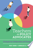 Teachers as policy advocates : strategies for collaboration and change /