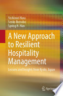 A New Approach to Resilient Hospitality Management : Lessons and Insights from Kyoto, Japan /