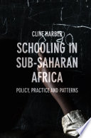 Schooling in Sub-Saharan Africa : policy, practice and patterns /