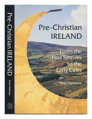 Pre-Christian Ireland : from the first settlers to the early Celts /