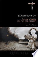 Ex-centric cinema : Giorgio Agamben and film archaeology /