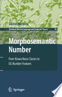 Morphosemantic number : from Kiowa noun classes to UG number features /