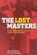 The lost masters : World War II and the looting of Europe's treasurehouses /