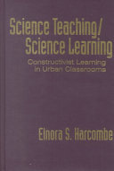 Science teaching/science learning : constructivist learning in urban classrooms /