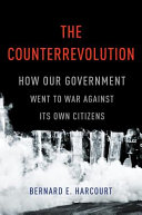 The counterrevolution : how our government went to war against its own citizens /