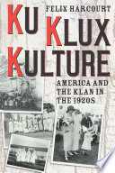 Ku Klux kulture : America and the Klan in the 1920s /