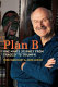 Plan B : one man's journey from tragedy to triumph /
