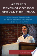 Applied psychology for servant religion : a religious behavioral science promotes personal and social welfare /