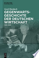 Gegenwartsgeschichte der deutschen Wirtschaft : 1945--2020 /