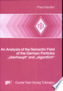 An analysis of the semantic field of the German particles "uberhaupt" and "eigentlich" /