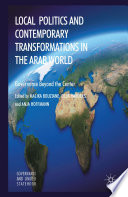 Local politics and contemporary transformations in the Arab world : governance beyond the center /