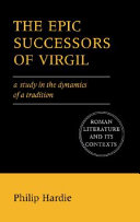 The epic successors of Virgil : a study in the dynamics of a tradition /