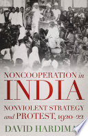 Noncooperation in India : nonviolent strategy and protest, 1920-22 /