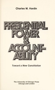 Presidential power & accountability ; toward a new Constitution /
