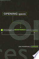 Opening spaces : critical pedagogy and resistance theory in composition /