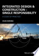 Integrated design & construction--single responsibility : a Chartered Institute of Building code of practice /