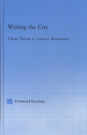 Writing the city : urban visions & literary modernism /