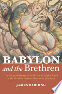 Babylon and the Brethren : the use and influence of the Whore of Babylon motif in the Christian Brethren movement 1829-1900 /