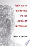 Performance, transparency and the cultures of surveillance /