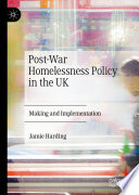 Post-war homelessness policy in the UK : making and implementation /