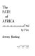 The fate of Africa : trial by fire /