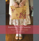 Knitting little luxuries : [beautiful accessories to knit] /