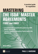 Mastering the ISDA master agreements (1992 and 2002) : a practical guide for negotiation /