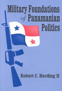 Military foundations of Panamanian politics /