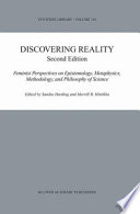 Discovering Reality : Feminist Perspectives on Epistemology, Metaphysics, Methodology, and Philosophy of Science /