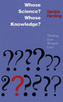 Whose science? Whose knowledge? : thinking from women's lives /