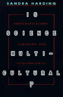 Is science multicultural? : postcolonialisms, feminisms, and epistemologies /