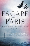 Escape from Paris : a true story of love and resistance in wartime France /