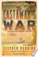 The castaway's war : one man's battle against Imperial Japan /