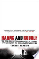 Hanns and Rudolf : the true story of the German Jew who tracked down and caught the Kommandant of Auschwitz /