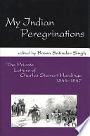 My Indian peregrinations : the private letters of Charles Stewart Hardinge, 1844-1847 /