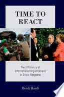 Time to react : the efficiency of international organizations in crisis response /