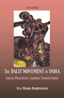 The Dalit movement in India : local practices, global connections /