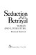 Seduction and betrayal ; women and literature.