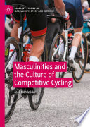 Masculinities and the Culture of Competitive Cycling /