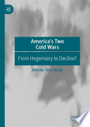 America's Two Cold Wars : From Hegemony to Decline? /