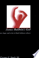 James Baldwin's god : sex, hope, and crisis in black holiness culture /