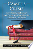 Campus crisis : how money, technology and policy are changing the American university /