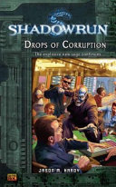 Drops of corruption : a Shadowrun novel /