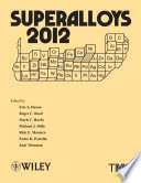 Superalloys 2012 : proceedings of the 12th International Symposium on Superalloys ; held September 9-13, 2012, at Seven Springs Mountain Resort, Seven Springs, PA /