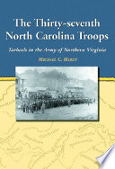 The thirty-seventh North Carolina troops : Tar heels in the Army of Northern Virginia /