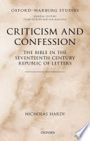 Criticism and confession : the Bible in the seventeenth century Republic of letters /