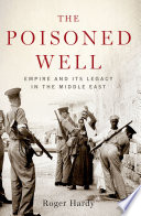 The poisoned well : empire and its legacy in the Middle East /