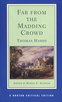 Far from the madding crowd : an authoritative text, backgrounds, criticism /
