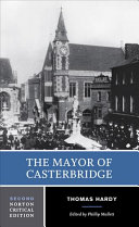 The Mayor of Casterbridge : an authoritative text, backgrounds and contexts, criticism /