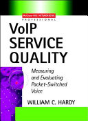 VoIP service quality : measuring and evaluating packet-switched voice /